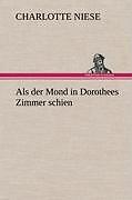 Thumbnail - Als Der Mond In Dorothees Zimmer Schien | Buch | 9783847258032