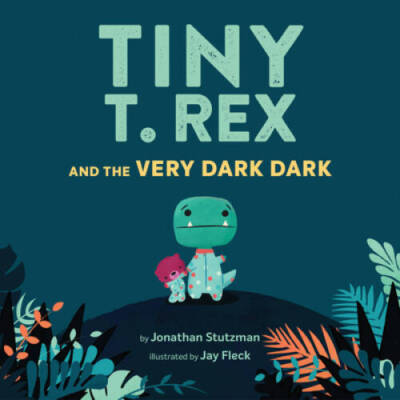 Tiny T. Rex and the Very Dark Dark: (Read-Aloud Family Books, Dinosa - VERY GOOD