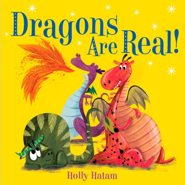 Dragons Are Real by Holly Hatam 9780525648758