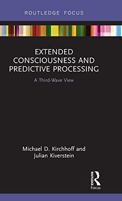 Extended Consciousness and Predictive Processing: A... - Kiverstein, Julian