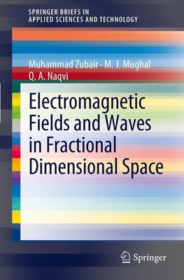 Electromagnetic Fields and Waves in Fractional Dimensional Space Muhammad Zubair