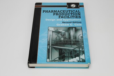 Pharmaceutical Production Facilities : Design and Applications by Graham C. Cole