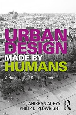Urban Design Made by Humans: A Handbook of Design Ideas by Anirban Adhya NEW