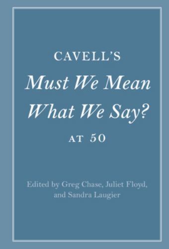 Cavell's Must We Mean What We Say? at 50 Chase Floyd Laugier Hardback