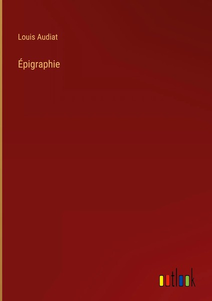 Louis Audiat | ÉPigraphie | Buch | FranzöSisch (2022) | Gebunden-image