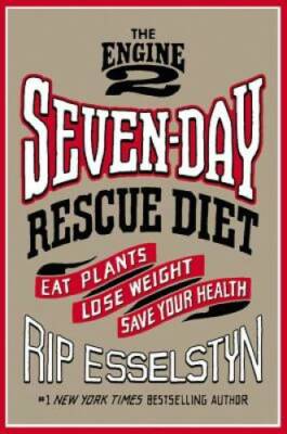The Engine 2 Seven-Day Rescue Diet: Eat Plants, Lose Weight, Save - VERY GOOD