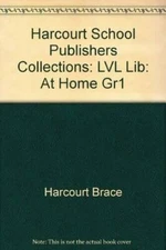 Harcourt School Publishers Collections: Lvl Lib: At Home Gr1 - Paperback - GOOD