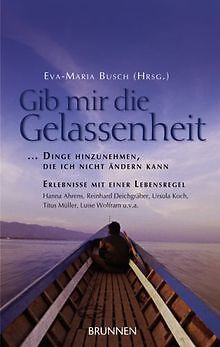 Gib mir die Gelassenheit, Dinge hinzunehmen, die ic... | Buch | Zustand sehr gut