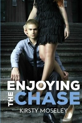 ENJOYING THE CHASE By Kirsty Moseley **BRAND NEW**
