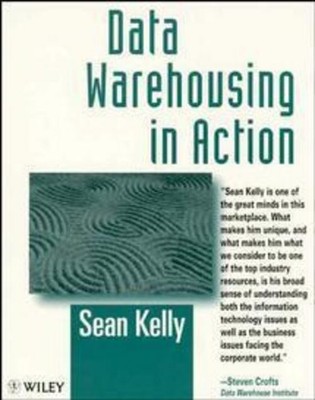 Data Warehousing in Action, Sean Kelly