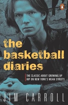 The Basketball Diaries: The Classic About Growing Up Hip on New York's Mean Stre