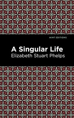 A Singular Life von Elizabeth Stuary Phelps (Taschenbuch, 2021)