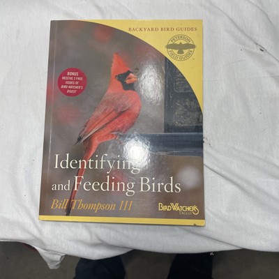 Identifying and Feeding Birds by Bill Thompson III (2010, Trade Paperback)