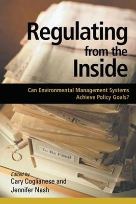 Regulating from the Inside: Can Environmental Management Systems Achieve Policy 