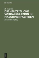 Die Neuzeitliche Vorkalkulation In Maschinenfabriken | Buch | 9783112356210