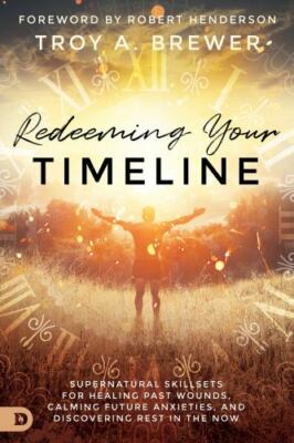 Redeeming Your Timeline: Supernatural Skillsets for Healing Past Wounds, Calming