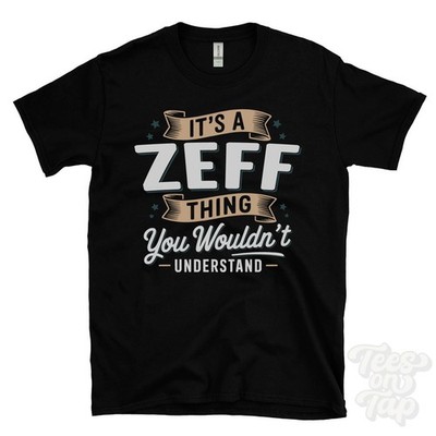 IT'S A ZEFF THING YOU WOULD'T UNDERSTAND T-SHIRT Name Nachname Familie Geschenk
