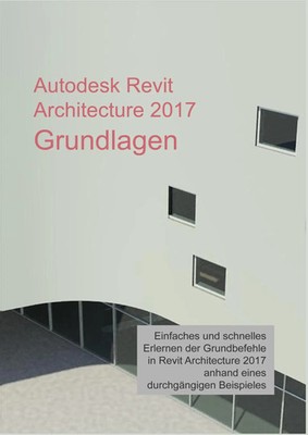 Autodesk Revit Architecture 2017 Grundlagen | Markus Hiermer | Taschenbuch