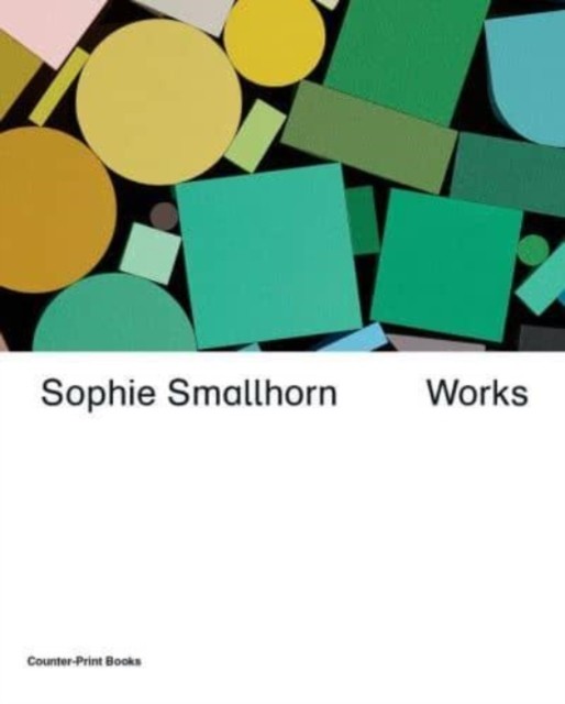 Sophie Smallhorn: Works (Hardback Book)