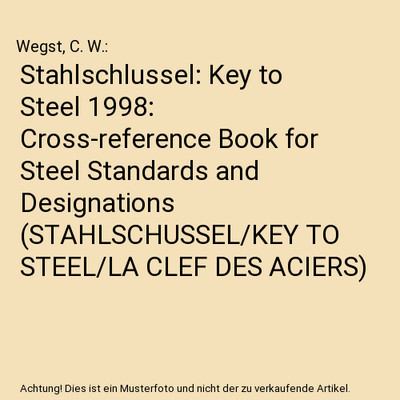Stahlschlussel: Key to Steel 1998: Cross-reference Book for Steel Standards and 