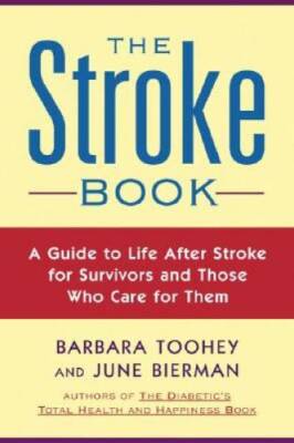 The Stroke Book: A Guide to Life After Stroke for Survivors and Those Who - GOOD