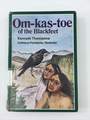 Om-kas-toe Of The Blackfeet - Kenneth Thomasma (Hardcover, 1989, Signed)