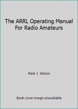 The ARRL Operating Manual For Radio Amateurs by Mark J. Wilson