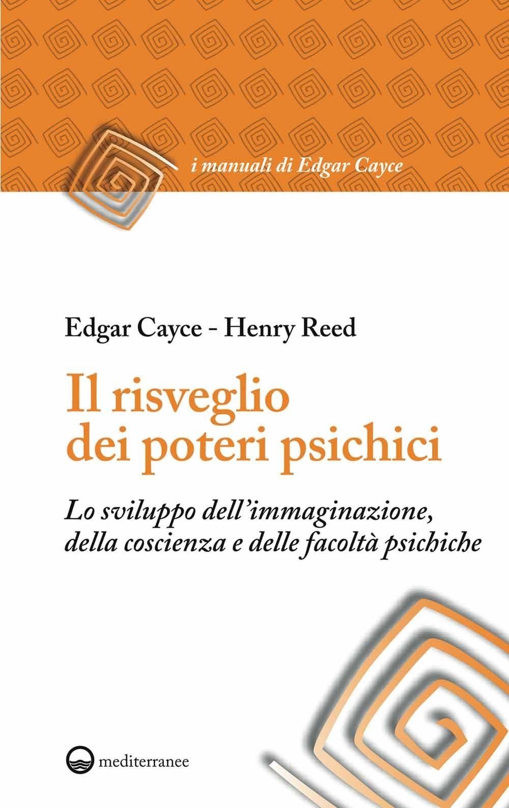 Libri Edgar Cayce / Henry Reed - Il Risveglio Dei Poteri Psichici. Lo Sviluppo D