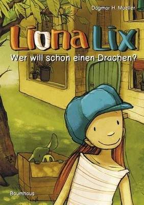 Liona Lix - Wer will schon einen Drachen? (Baumhaus Verlag) Mueller Dagmar, H. u