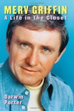 MERV GRIFFIN: A LIFE IN THE CLOSET By Darwin Porter - Hardcover **BRAND NEW**