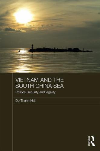 Routledge Security in Asia Pacific Ser.: Vietnam and the South China Sea : ...