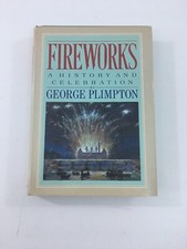 Fireworks : History & Celebration - George Plimpton (1984, Hardcover, DJ, 1st Ed