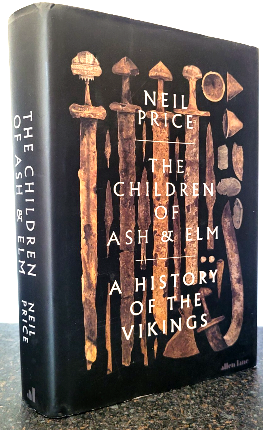 The Children of Ash and Elm : A History of the Vikings by Neil Price , Hardback
