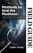 Methods to End the Madness Field Guide: Proven Strategies & Creative Ideas for O