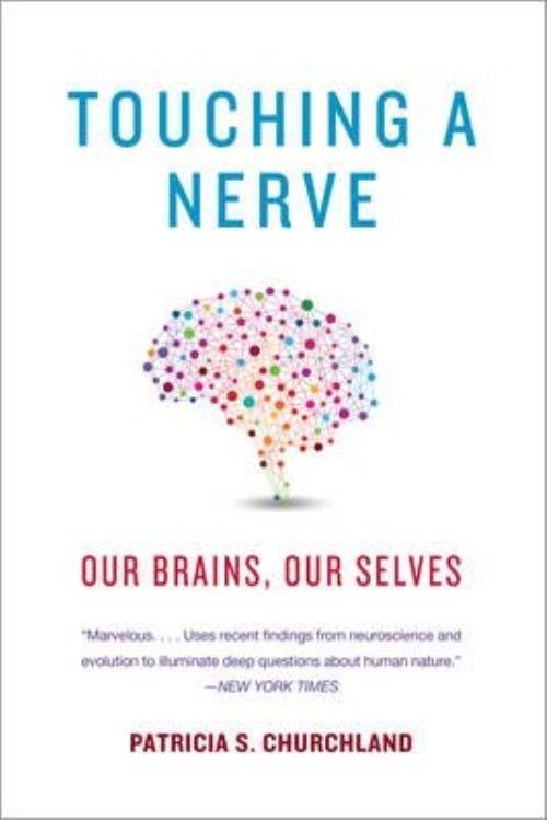 Touching a Nerve: Our Brains, Our Selves by Patricia Churchland (Paperback, ...