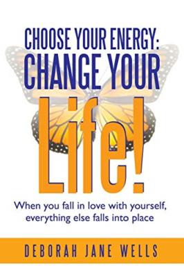 Choose Your Energy: Change Your Life!: When You Fall in -  NEW Deborah Jane We 2