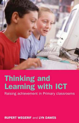 Thinking and Learning with Ict: Raising Achievement in Primary Classrooms by Da