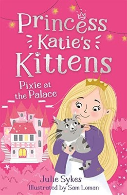 Pixie at the Palace (Princess Katie's Kittens 1),Sykes, Julie Ju