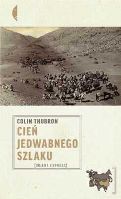 Cień jadwabnego szlaku (Cien) COLIN THUBRON / Czarne