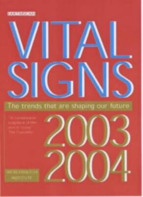 Vital Signs 2003-2004: The Trends That Are Shaping Our Future By