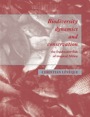 Biodiversity Dynamics and Conservation The Freshwater Fish of Tropical Africa