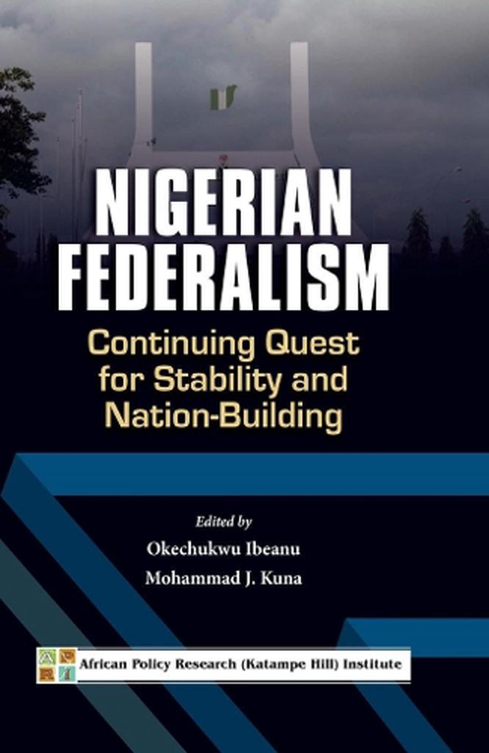 Nigerian federalism: continuing quest for stability and nation-building by okech