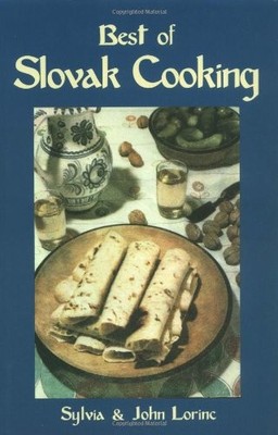 THE BEST OF SLOVAK COOKING (NEW HIPPOCRENE ORIGINAL By Sylvia Galova-lorinc