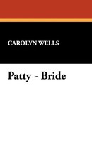 Carolyn Wells | Patty - Bride | Taschenbuch | Englisch (2024) | Wildside Press