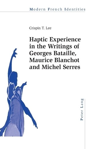 Haptic Experience in the Writings of Georges Bataille, Mauric... - 9783034317917