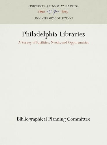 Philadelphia Libraries – A Survey of Facilities, Needs, and Opportunities