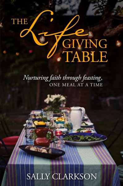The Lifegiving Table Sally Clarkson Taschenbuch Kartoniert / Broschiert Englisch-image