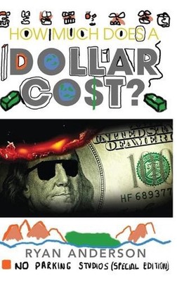 How Much Does A Dollar Cost? by Ryan Anderson Hardcover Book