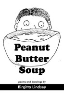 Peanut Butter Soup Birgitta Lindsey Taschenbuch Kartoniert / Broschiert Englisch