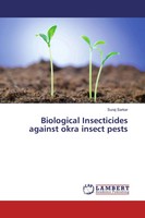 Suraj Sarkar | Biological Insecticides Against Okra Insect Pests | Taschenbuch